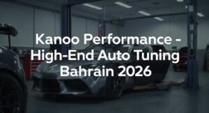 Kanoo Performance Guide: High-End Auto Tuning in Bahrain