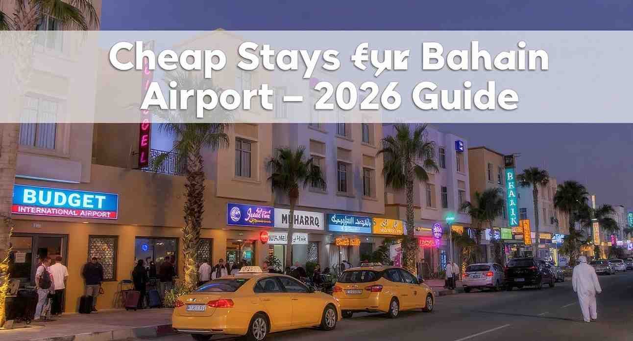 Best Cheap Stay Bahrain Airport Options for 2026